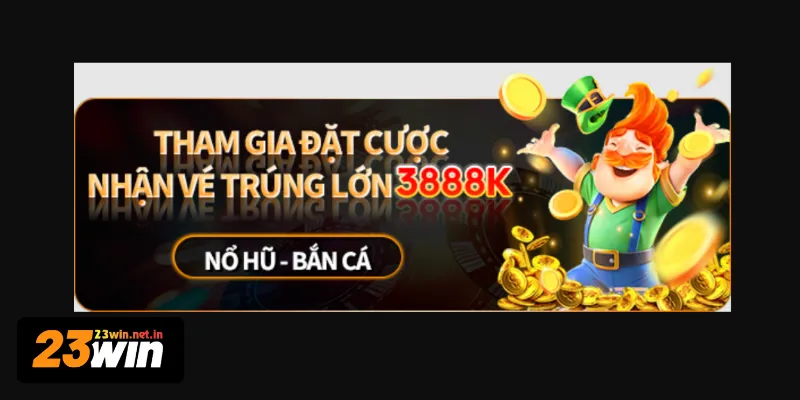 Khuyến mãi đăng ký 23WIN nhận vé trúng thưởng